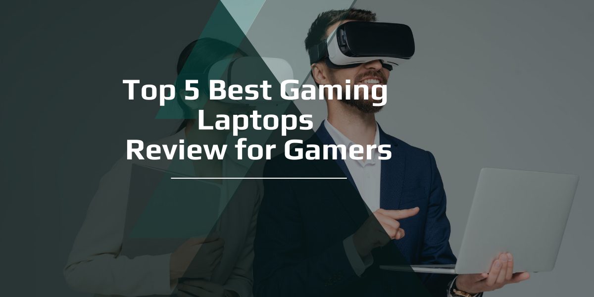 Top 5 Best Gaming Laptops Review for Gamers