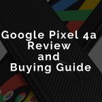 Google Pixel 4a Review and Buying Guide