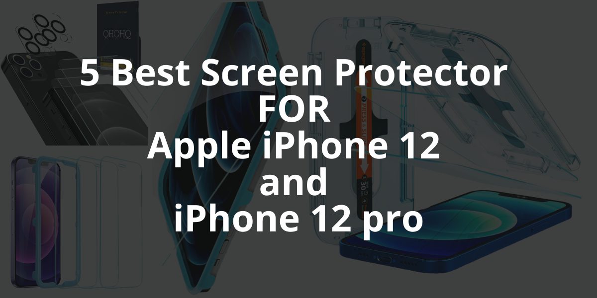 5 best screen protector for iPhone 12 and iPhone 12 pro