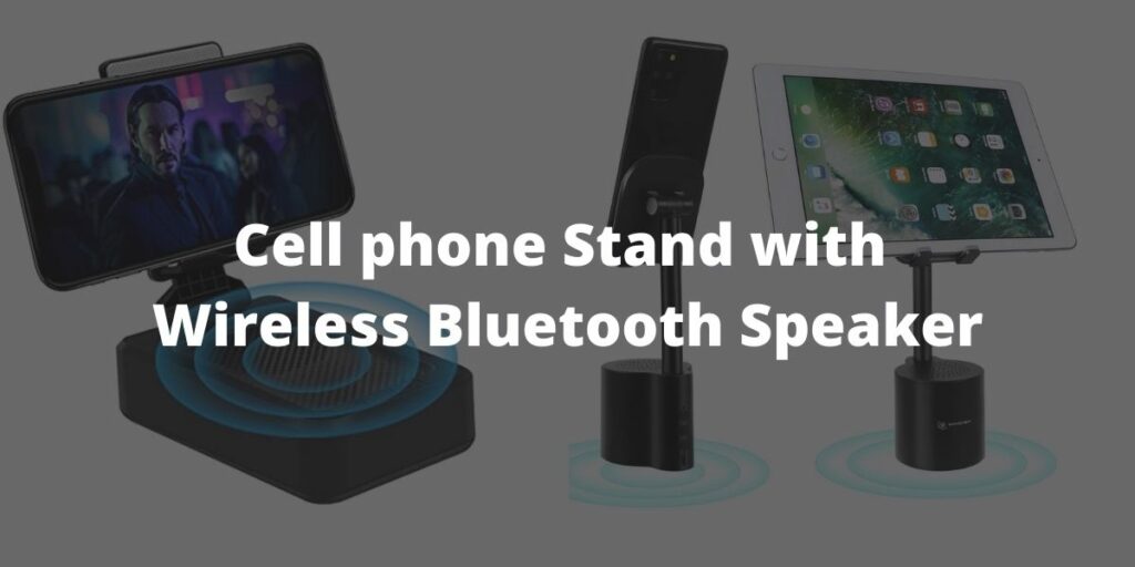 Cell phone Stand with Wireless Bluetooth Speaker