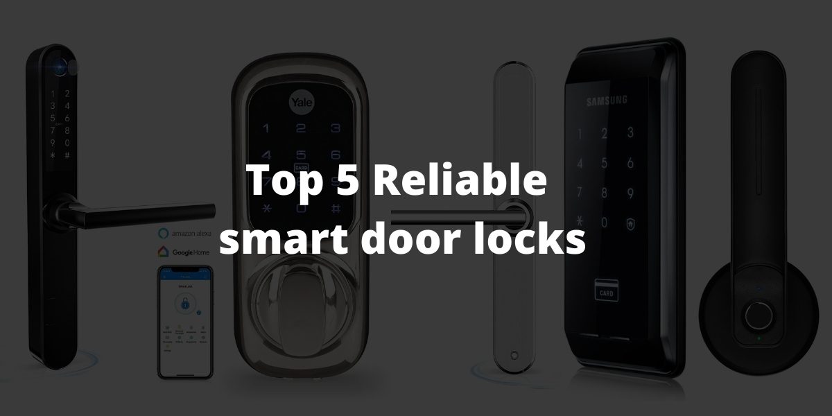 Top 5 Reliable smart door locks